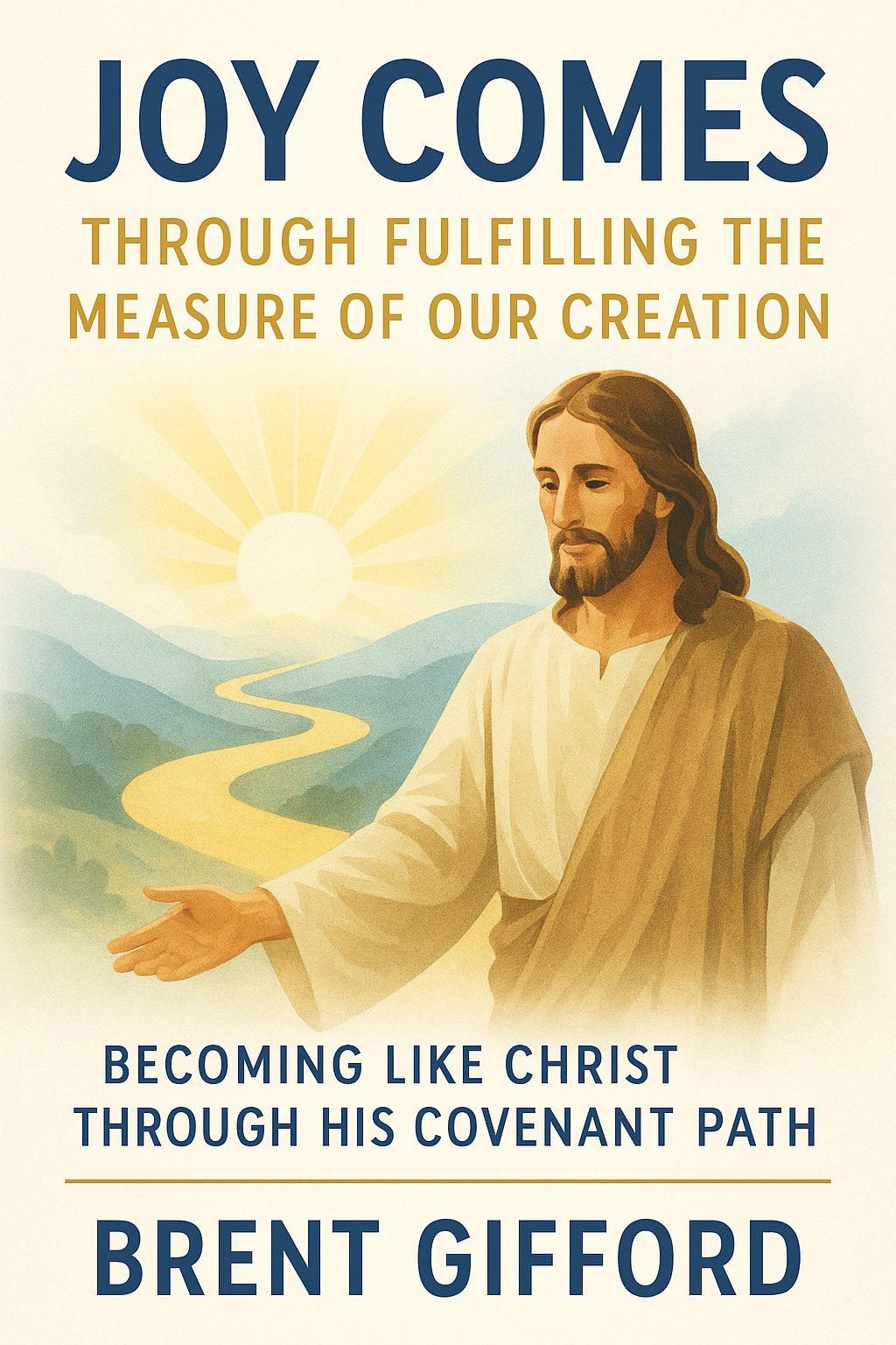 Joy Comes Through Fulfilling the Measure of Our Creation